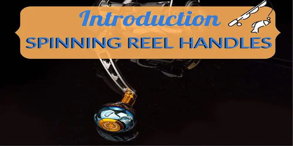 Spinning Reel Handles Introduction